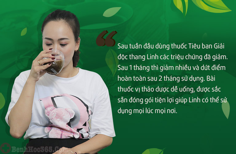 Kiên trì sử dụng Tiêu ban Giải độc thang sau 2 tháng chị Linh đã hoàn toàn dứt điểm mề đay