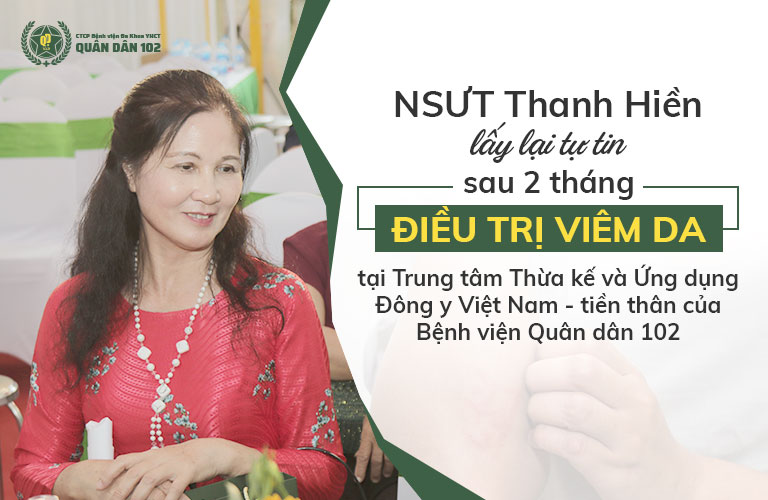 Nghệ sĩ Thanh Hiền chữa khỏi viêm da tại Quân dân 102